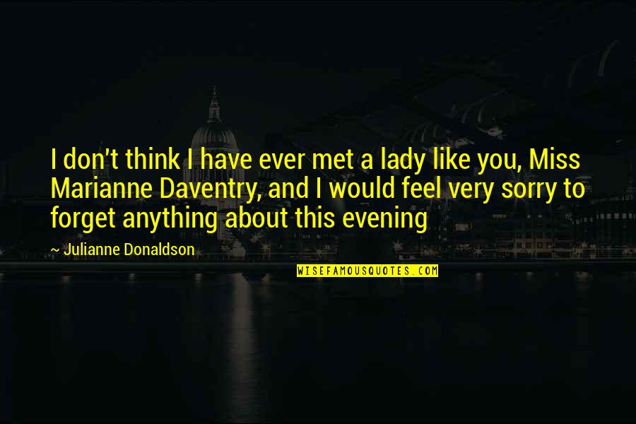 Don't Miss You Quotes By Julianne Donaldson: I don't think I have ever met a Don't Miss You Quotes By Julianne Donaldson: I don't think I have ever met a