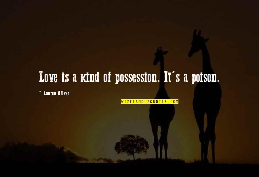 Don't Mix Business And Pleasure Quotes By Lauren Oliver: Love is a kind of possession. It's a