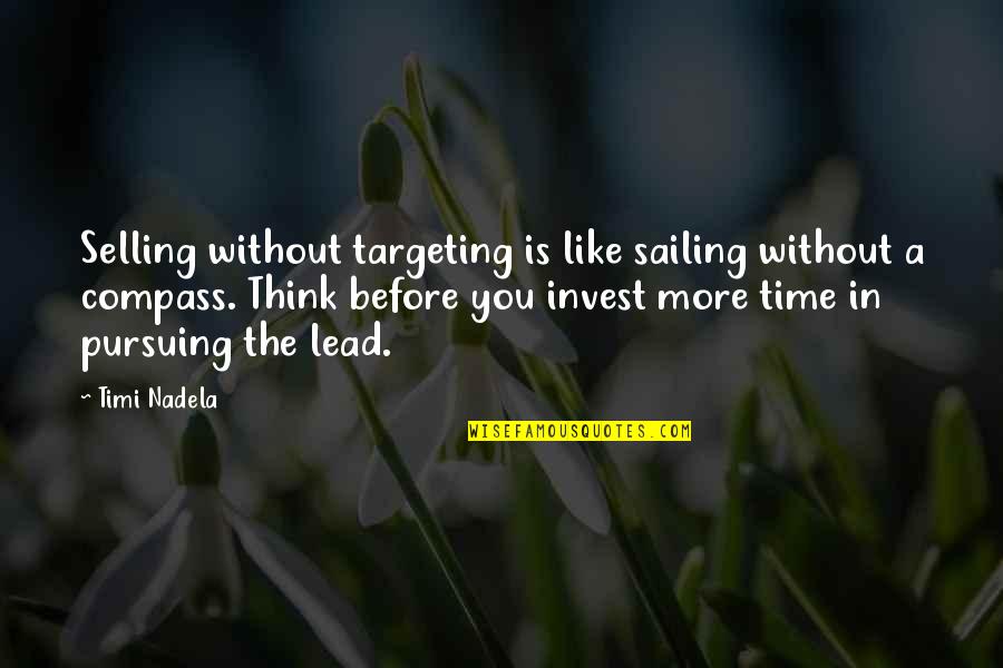 Dont Mould Quotes By Timi Nadela: Selling without targeting is like sailing without a Dont Mould Quotes By Timi Nadela: Selling without targeting is like sailing without a