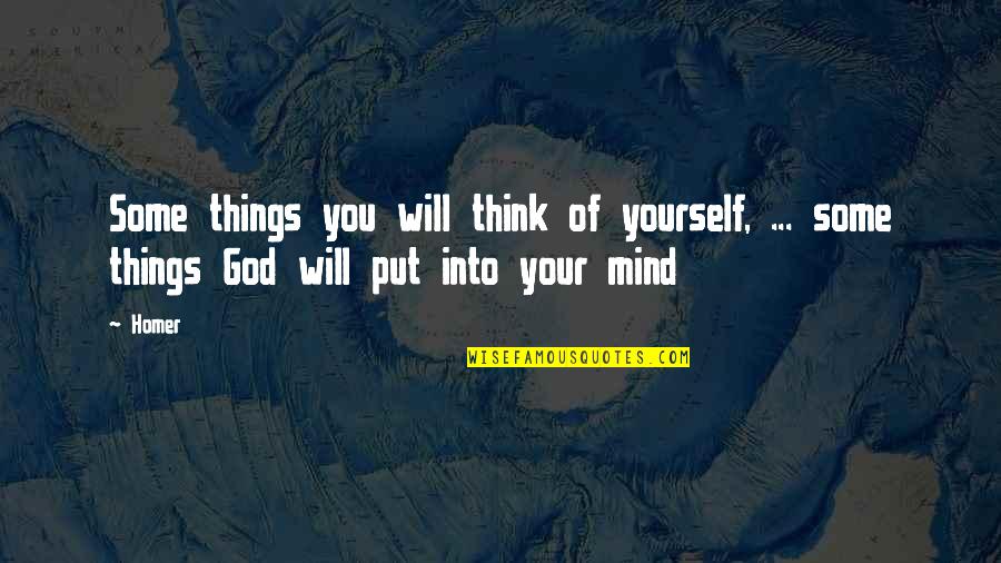 Don't Move Margaret Mazzantini Quotes By Homer: Some things you will think of yourself, ...