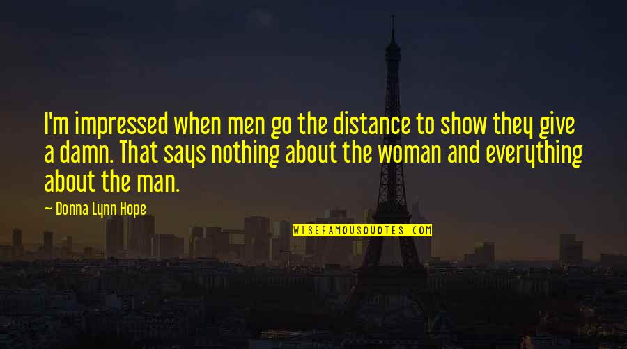 Dont Mug Me Off Quotes By Donna Lynn Hope: I'm impressed when men go the distance to
