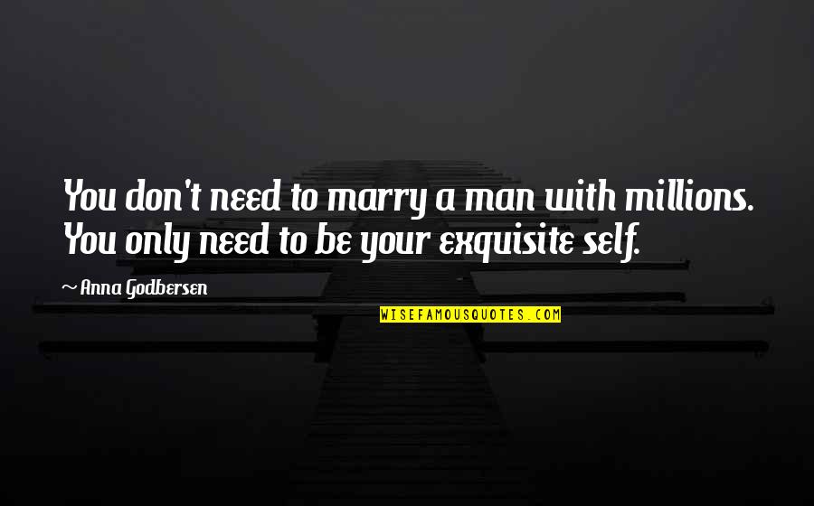 Don't Need Money Quotes By Anna Godbersen: You don't need to marry a man with