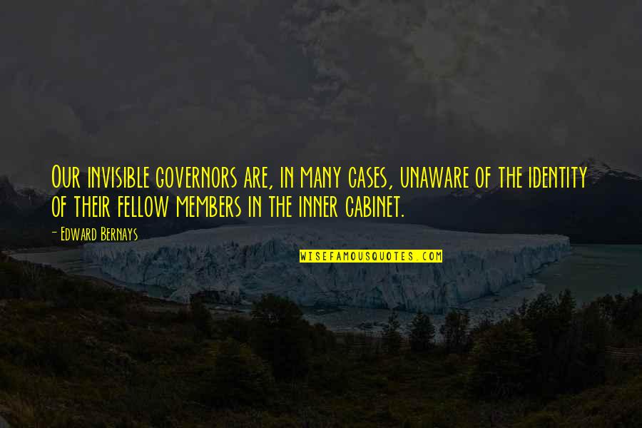 Don't Neglect Her Quotes By Edward Bernays: Our invisible governors are, in many cases, unaware