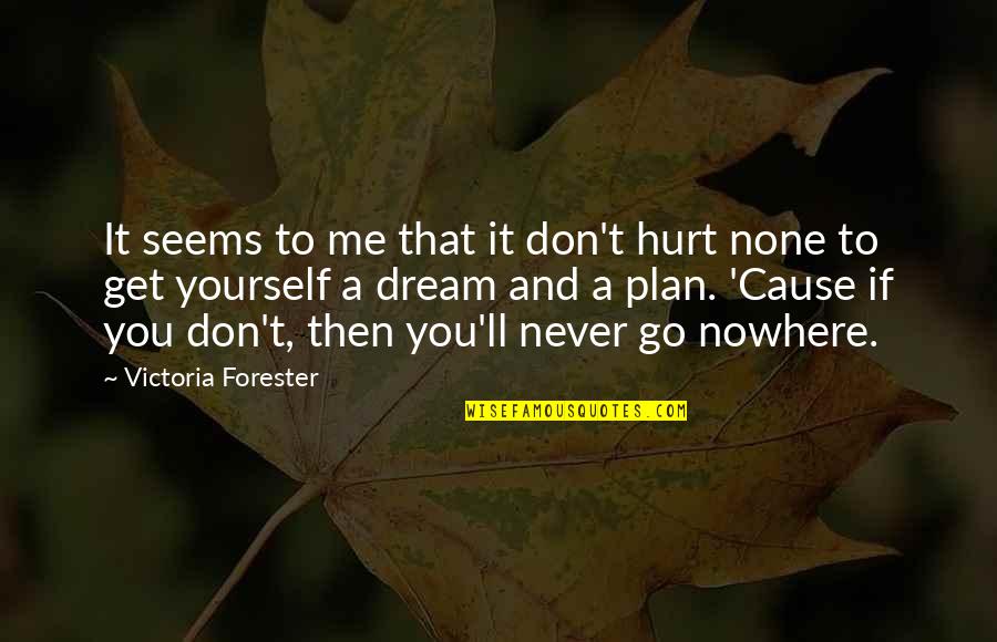 Don't Never Hurt Me Quotes By Victoria Forester: It seems to me that it don't hurt