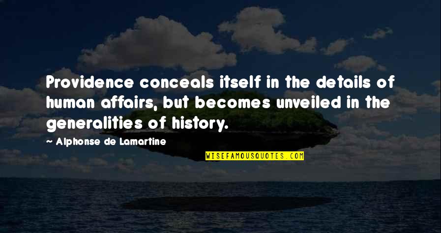 Dont Notice Quotes By Alphonse De Lamartine: Providence conceals itself in the details of human