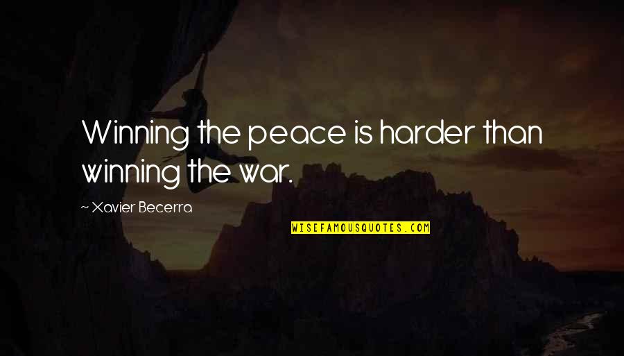 Dont Notice Quotes By Xavier Becerra: Winning the peace is harder than winning the