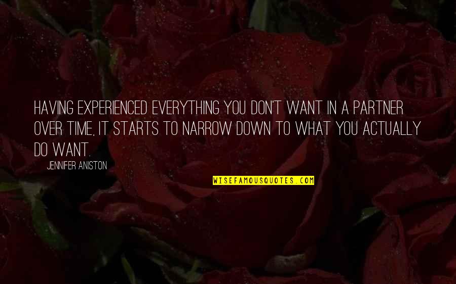 Don't Over Do It Quotes By Jennifer Aniston: Having experienced everything you don't want in a