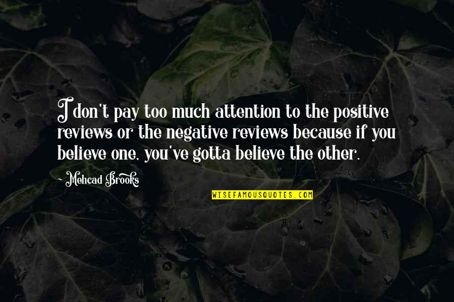 Don't Pay Attention Quotes By Mehcad Brooks: I don't pay too much attention to the