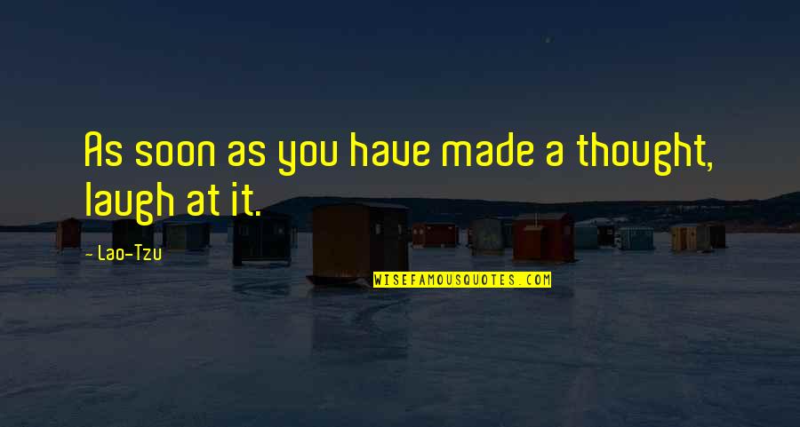 Don't Ping Me Quotes By Lao-Tzu: As soon as you have made a thought,