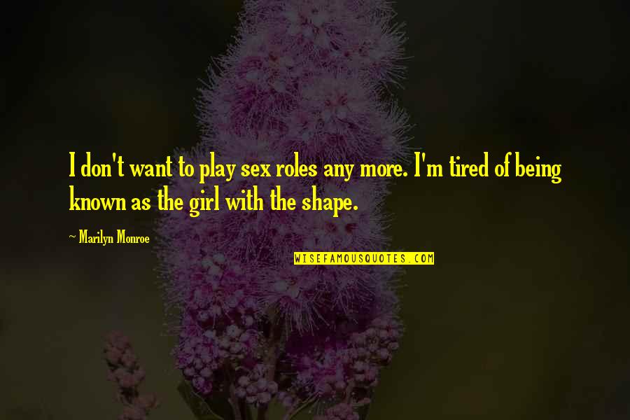Don't Play A Girl Quotes By Marilyn Monroe: I don't want to play sex roles any Don't Play A Girl Quotes By Marilyn Monroe: I don't want to play sex roles any