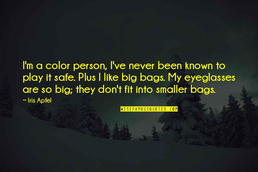 Don't Play It Safe Quotes By Iris Apfel: I'm a color person, I've never been known