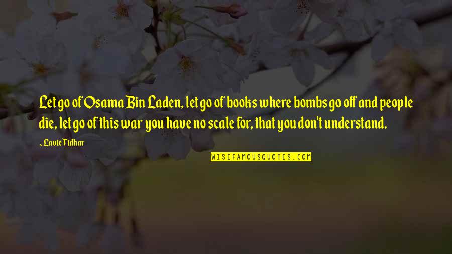 Dont Play Someones Heart Quotes By Lavie Tidhar: Let go of Osama Bin Laden, let go