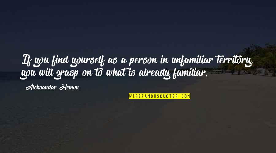 Dont Point Finger Quotes By Aleksandar Hemon: If you find yourself as a person in