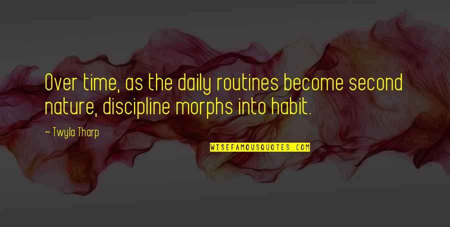 Dont Pressure Yourself Too Much Quotes By Twyla Tharp: Over time, as the daily routines become second