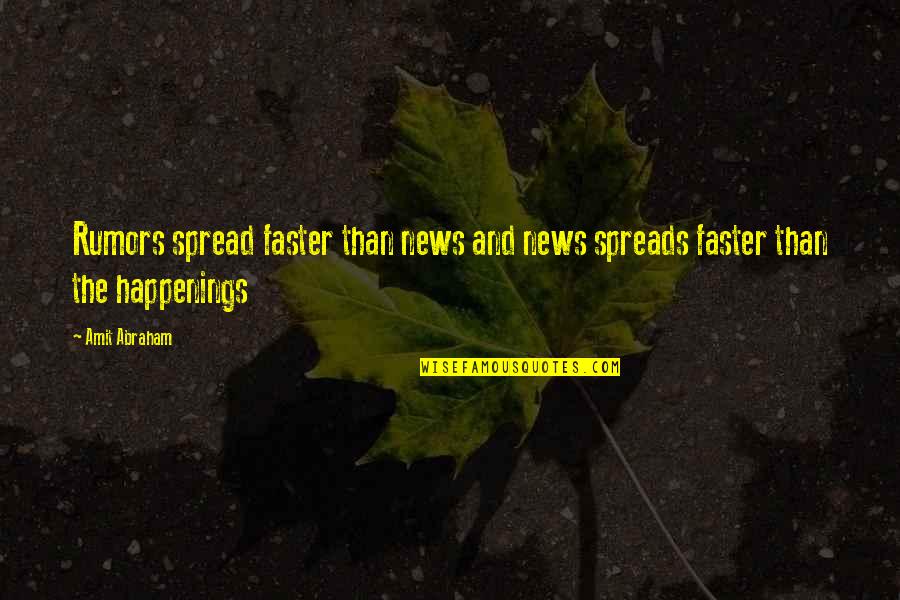 Dont Put In More Effort Quotes By Amit Abraham: Rumors spread faster than news and news spreads