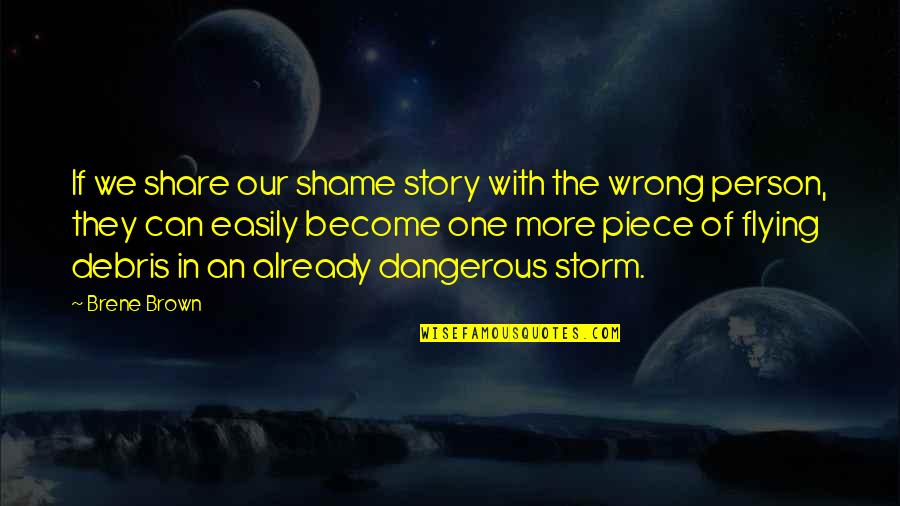 Don't Put Someone First Quotes By Brene Brown: If we share our shame story with the