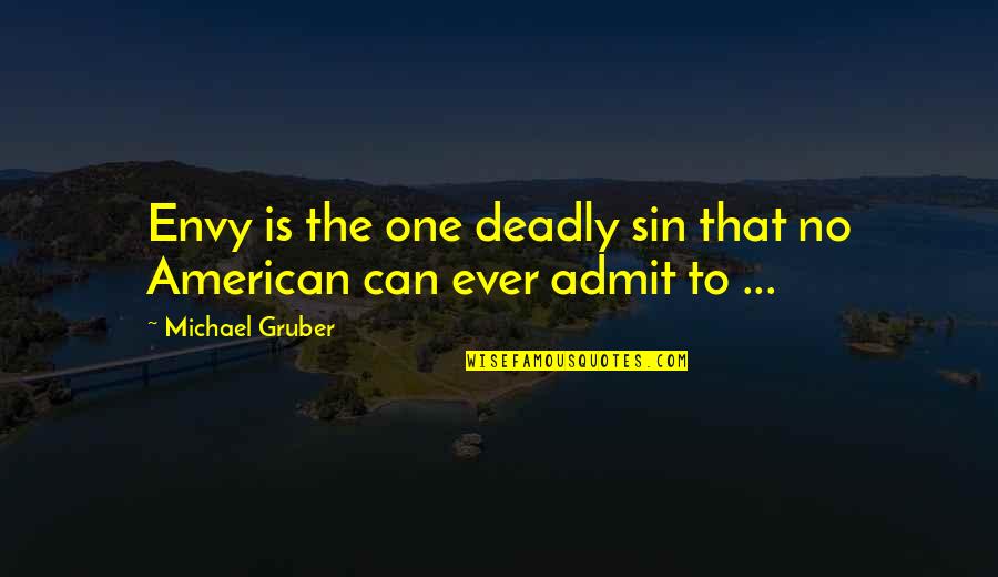 Don't Question Life Quotes By Michael Gruber: Envy is the one deadly sin that no