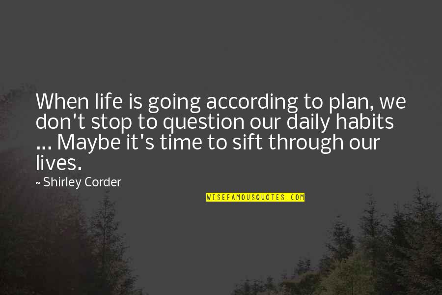 Don't Question Life Quotes By Shirley Corder: When life is going according to plan, we