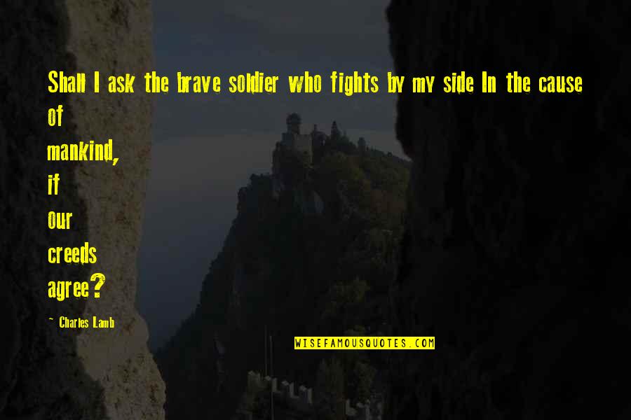 Don't Quit Motivational Quotes By Charles Lamb: Shall I ask the brave soldier who fights Don't Quit Motivational Quotes By Charles Lamb: Shall I ask the brave soldier who fights