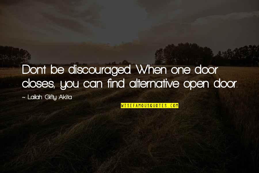 Don't Quit Quotes By Lailah Gifty Akita: Don't be discouraged. When one door closes, you