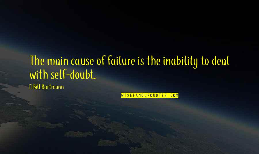 Don't Quit Workout Quotes By Bill Bartmann: The main cause of failure is the inability