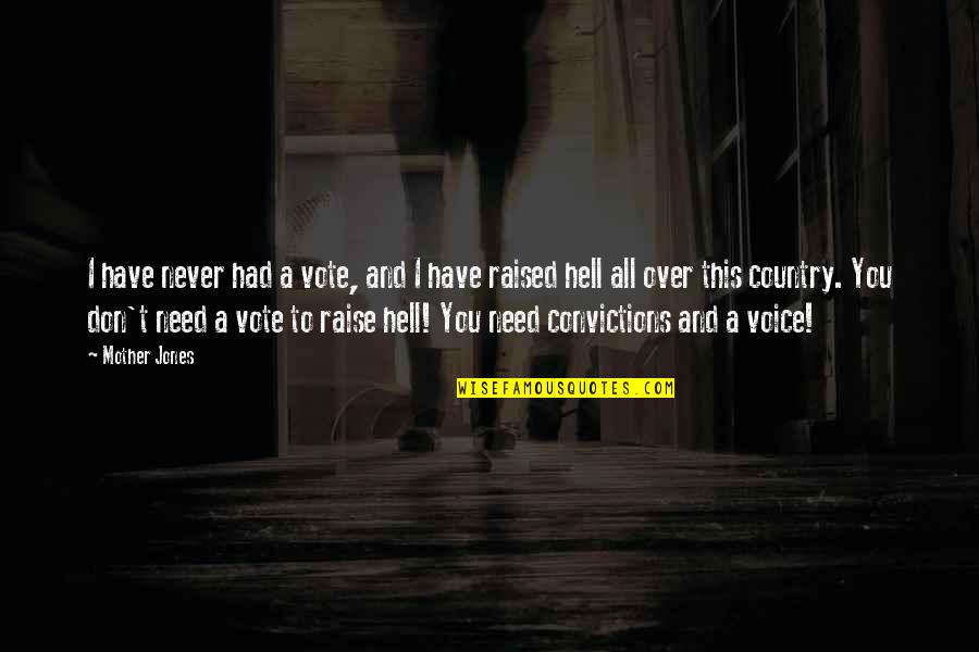 Don't Raise Your Voice Quotes By Mother Jones: I have never had a vote, and I