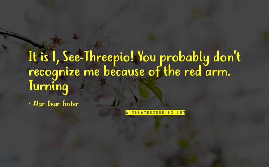 Don't Recognize Quotes By Alan Dean Foster: It is I, See-Threepio! You probably don't recognize