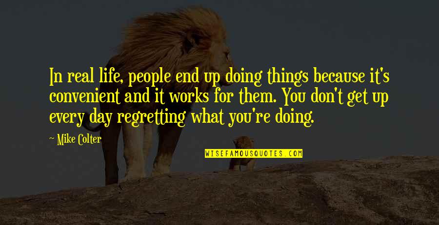 Don't Regret It Quotes By Mike Colter: In real life, people end up doing things