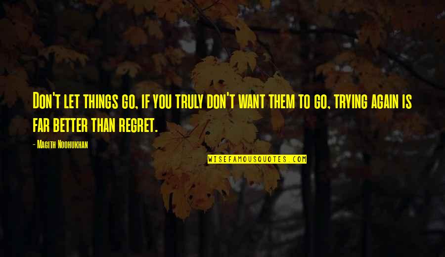 Don't Regret Quotes By Magith Noohukhan: Don't let things go, if you truly don't