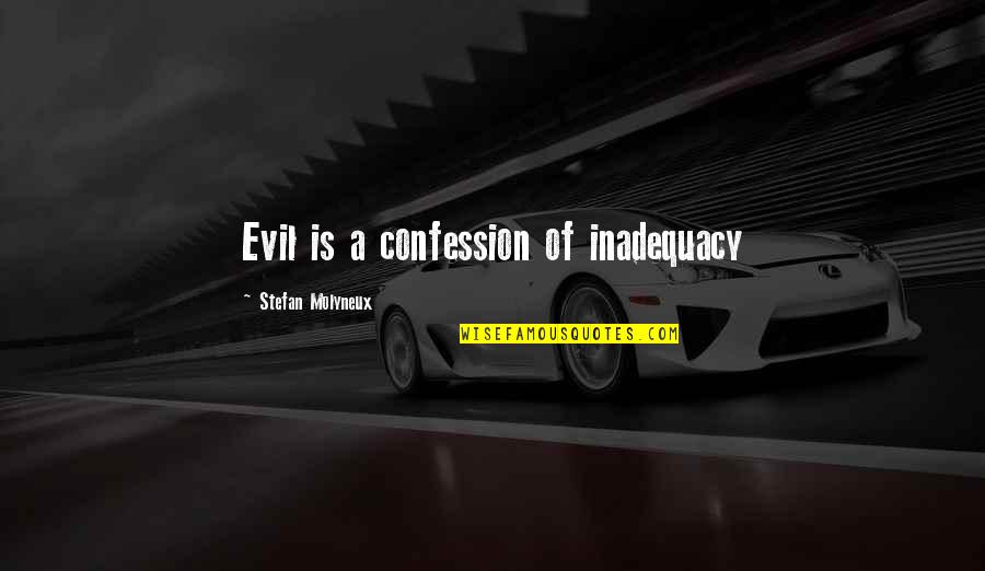 Don't Rely On Others For Happiness Quotes By Stefan Molyneux: Evil is a confession of inadequacy