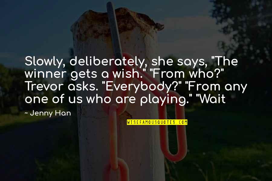 Don't Repeat Mistakes Quotes By Jenny Han: Slowly, deliberately, she says, "The winner gets a