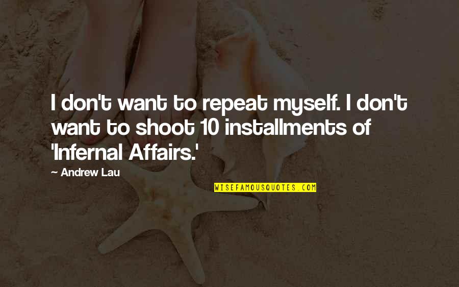 Don't Repeat Quotes By Andrew Lau: I don't want to repeat myself. I don't