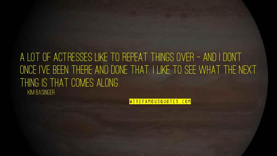 Don't Repeat Quotes By Kim Basinger: A lot of actresses like to repeat things