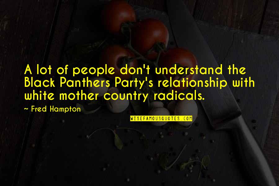 Dont Respond To Drama Quotes By Fred Hampton: A lot of people don't understand the Black