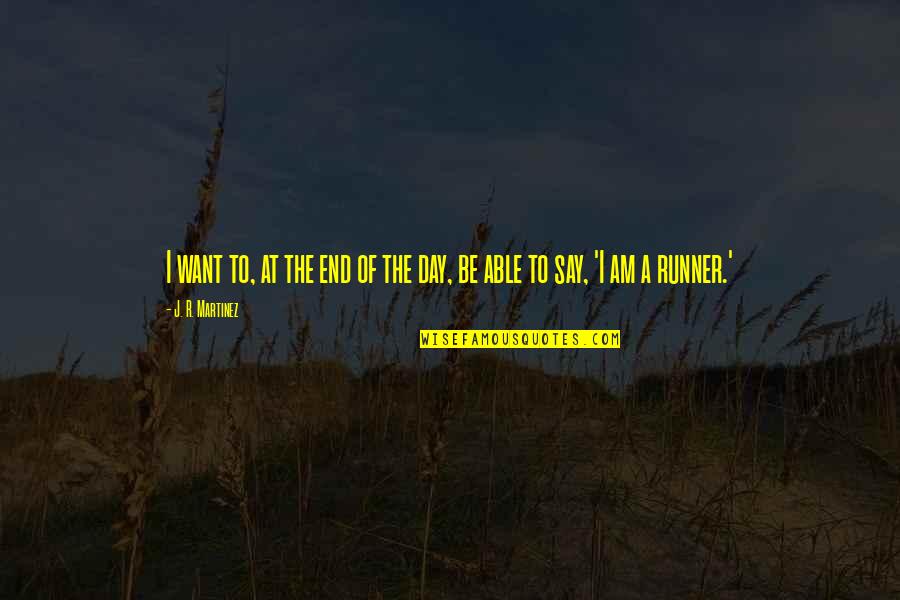 Dont Retire Quotes By J. R. Martinez: I want to, at the end of the