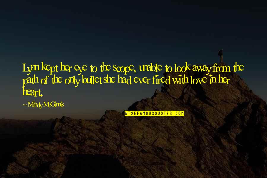 Don't Ruin My Trust Quotes By Mindy McGinnis: Lynn kept her eye to the scope, unable Don't Ruin My Trust Quotes By Mindy McGinnis: Lynn kept her eye to the scope, unable