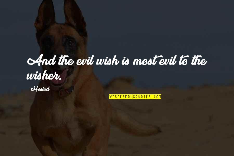 Don't Ruin Others Happiness Quotes By Hesiod: And the evil wish is most evil to