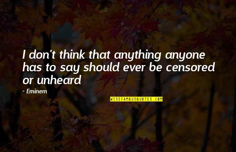 Don't Say Anything Quotes By Eminem: I don't think that anything anyone has to