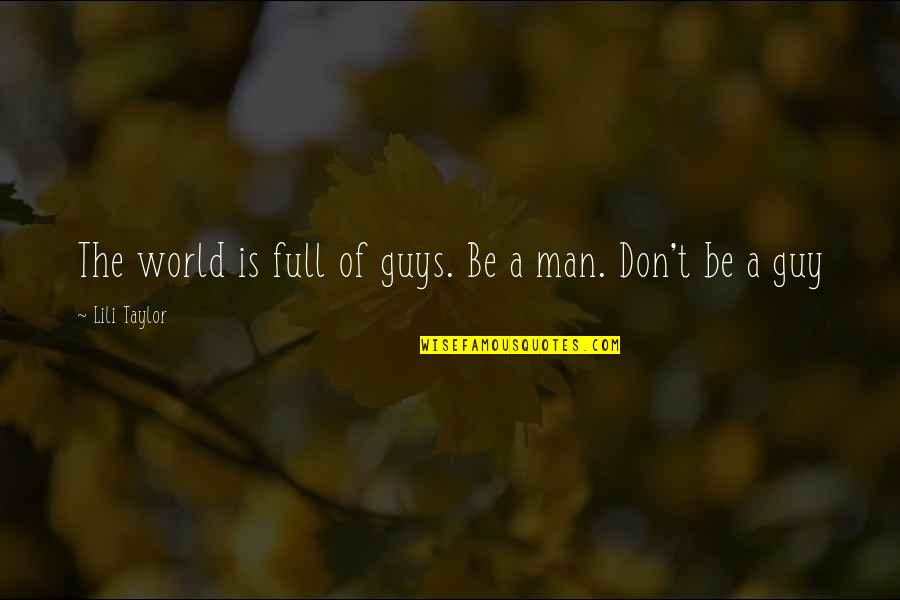 Don't Say Anything Quotes By Lili Taylor: The world is full of guys. Be a Don't Say Anything Quotes By Lili Taylor: The world is full of guys. Be a