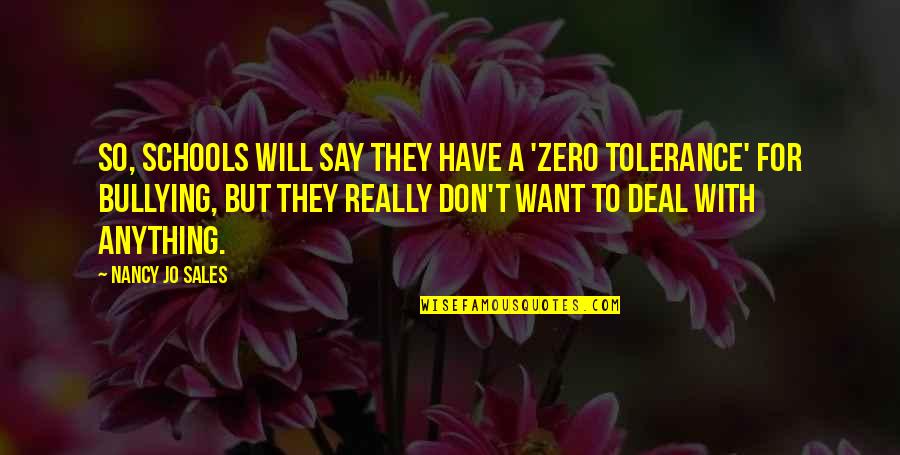 Don't Say Anything Quotes By Nancy Jo Sales: So, schools will say they have a 'zero