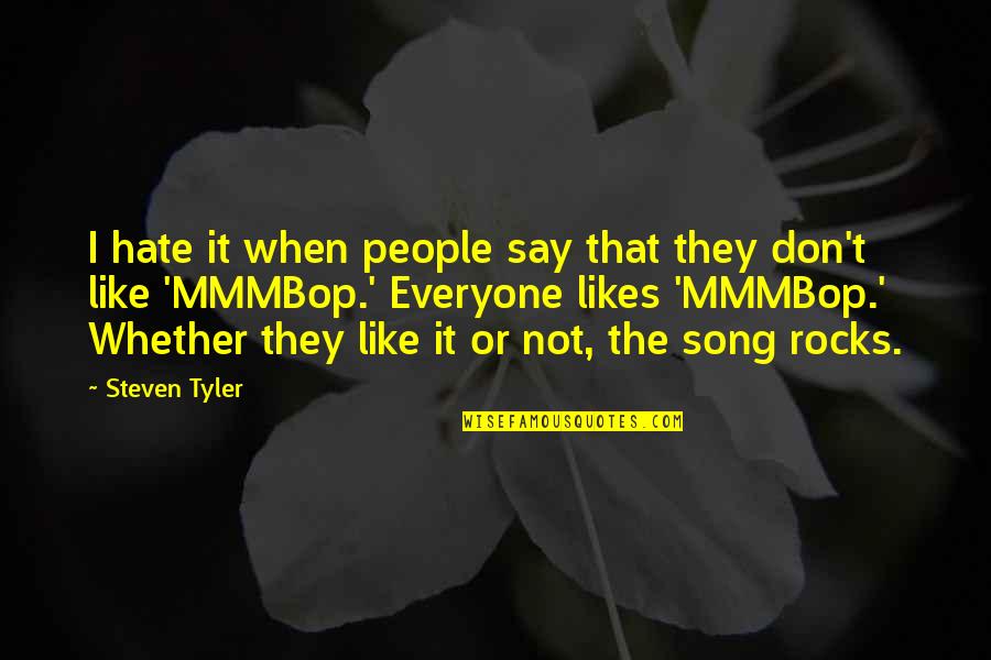 Don't Say Hate Quotes By Steven Tyler: I hate it when people say that they