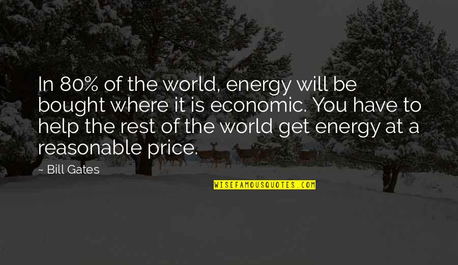 Don't Say I Miss You Quotes By Bill Gates: In 80% of the world, energy will be Don't Say I Miss You Quotes By Bill Gates: In 80% of the world, energy will be