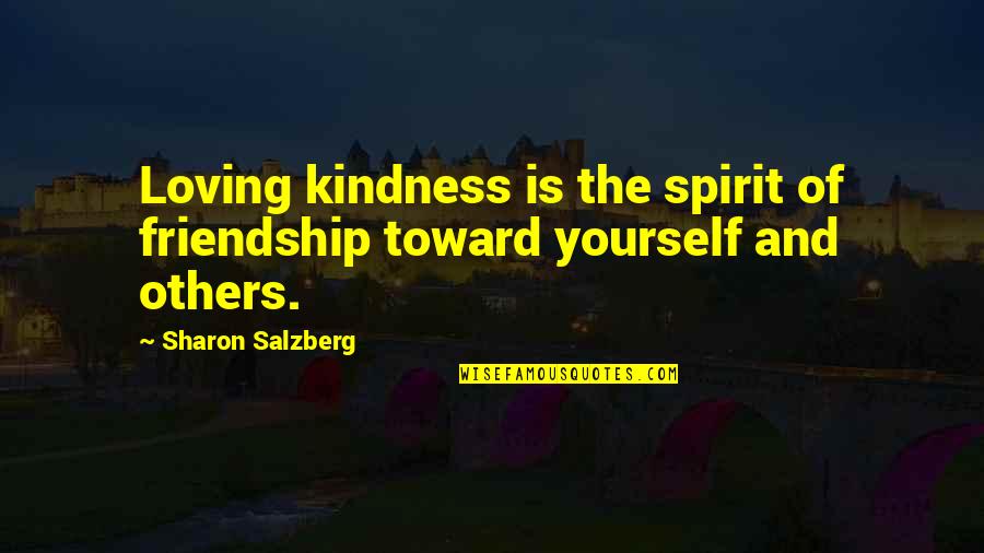 Don't Say Sorry Quotes By Sharon Salzberg: Loving kindness is the spirit of friendship toward Don't Say Sorry Quotes By Sharon Salzberg: Loving kindness is the spirit of friendship toward