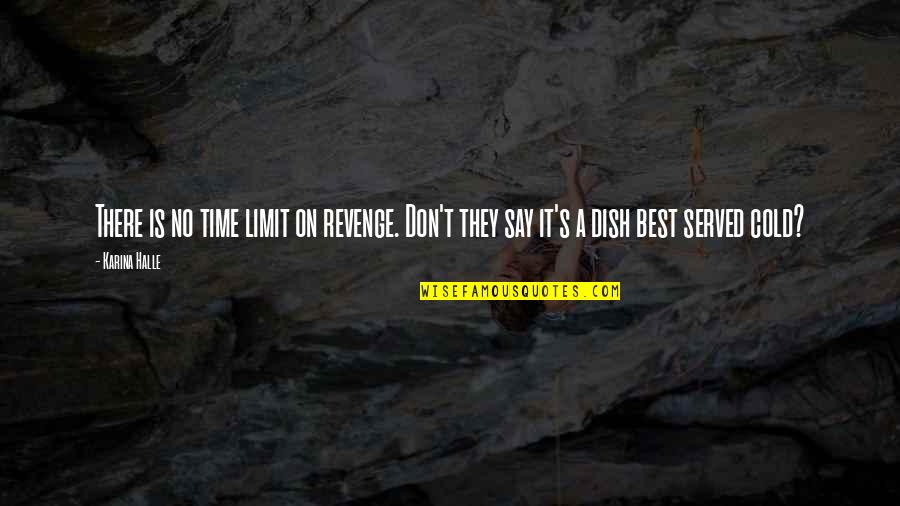 Don't Say Yes Quotes By Karina Halle: There is no time limit on revenge. Don't