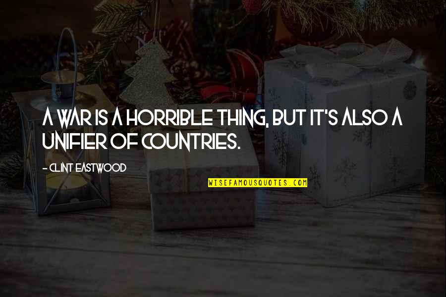 Don't Seek For Love Quotes By Clint Eastwood: A war is a horrible thing, but it's Don't Seek For Love Quotes By Clint Eastwood: A war is a horrible thing, but it's