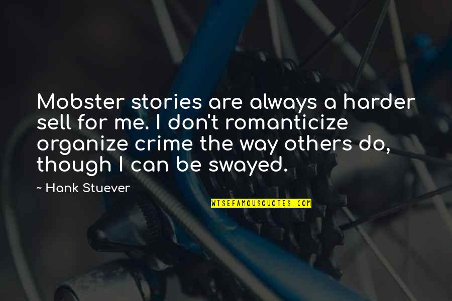 Don't Sell Out Quotes By Hank Stuever: Mobster stories are always a harder sell for