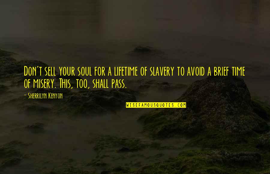 Don't Sell Your Soul Quotes By Sherrilyn Kenyon: Don't sell your soul for a lifetime of