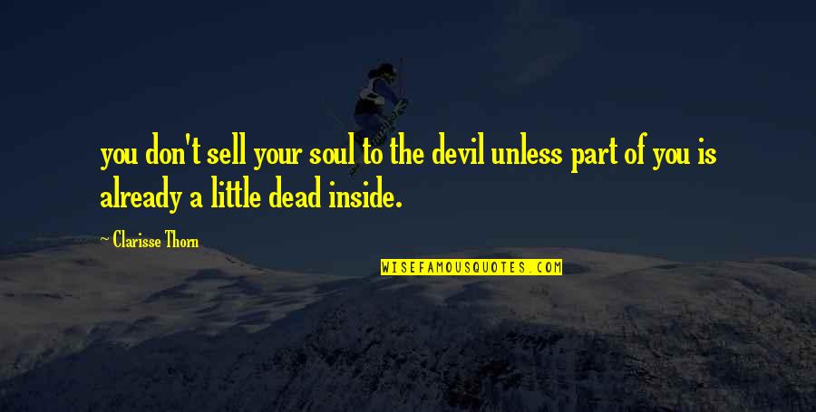 Don't Sell Your Soul To The Devil Quotes By Clarisse Thorn: you don't sell your soul to the devil