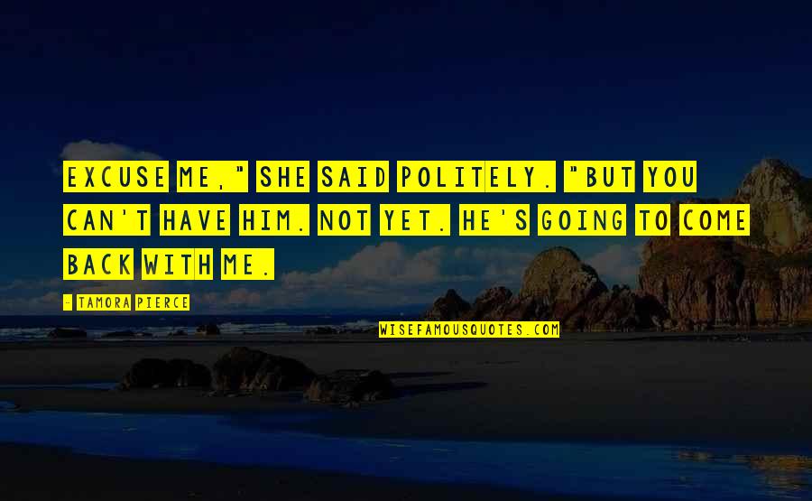 Dont Sell Yourself Short Quote Quotes By Tamora Pierce: Excuse me," she said politely. "But you can't Dont Sell Yourself Short Quote Quotes By Tamora Pierce: Excuse me," she said politely. "But you can't