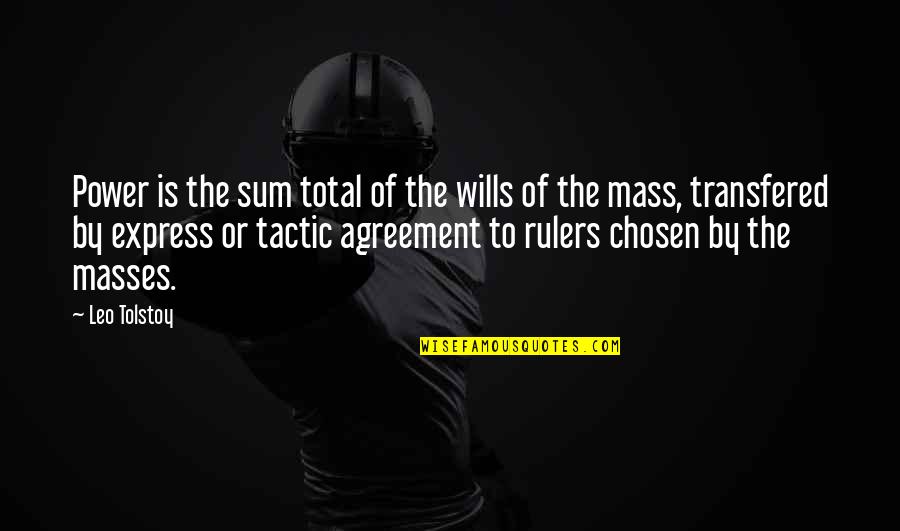 Don't Set Yourself Up For Disappointment Quotes By Leo Tolstoy: Power is the sum total of the wills